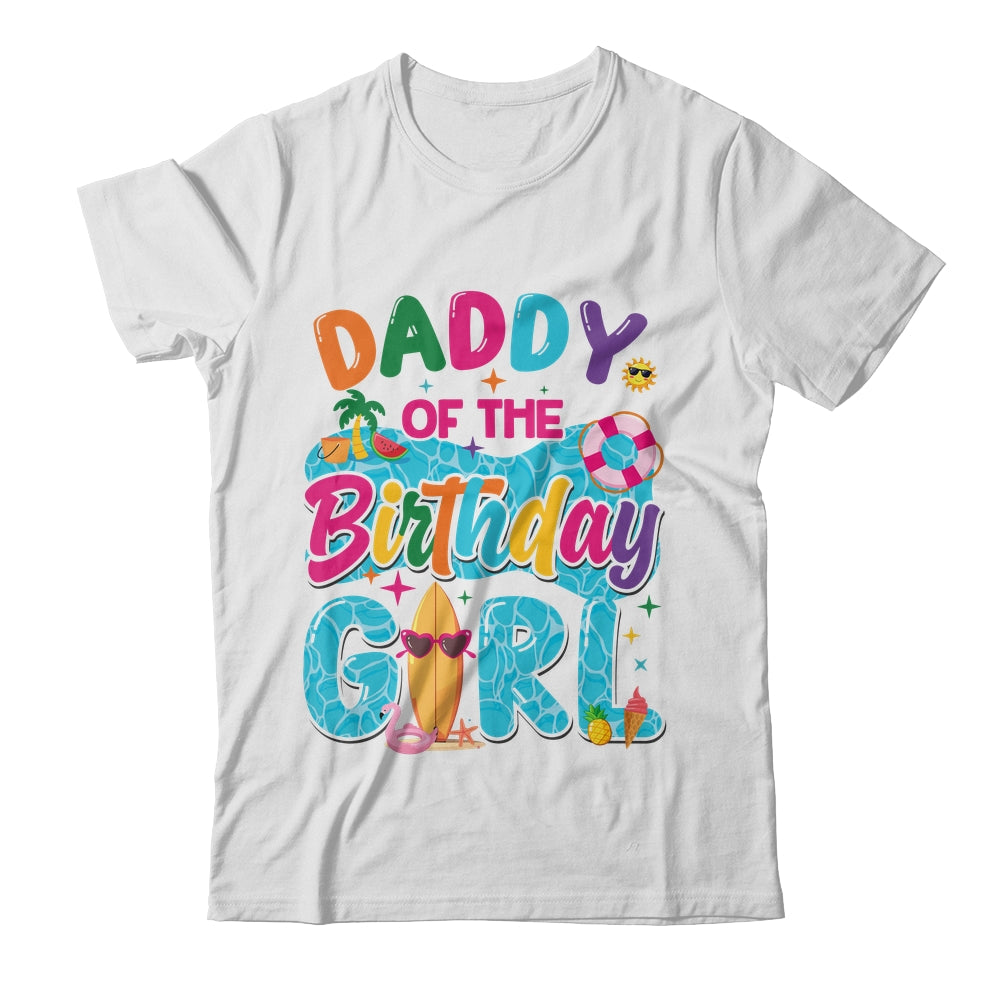 Daddy Of The Birthday Girl Pool Party Beach Family Matching Shirt & Hoodie | teecentury