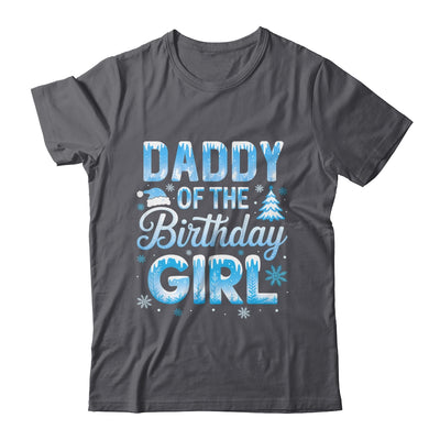 Daddy Of The Birthday Girl Snowflakes Winter Family Matching Shirt & Hoodie | teecentury