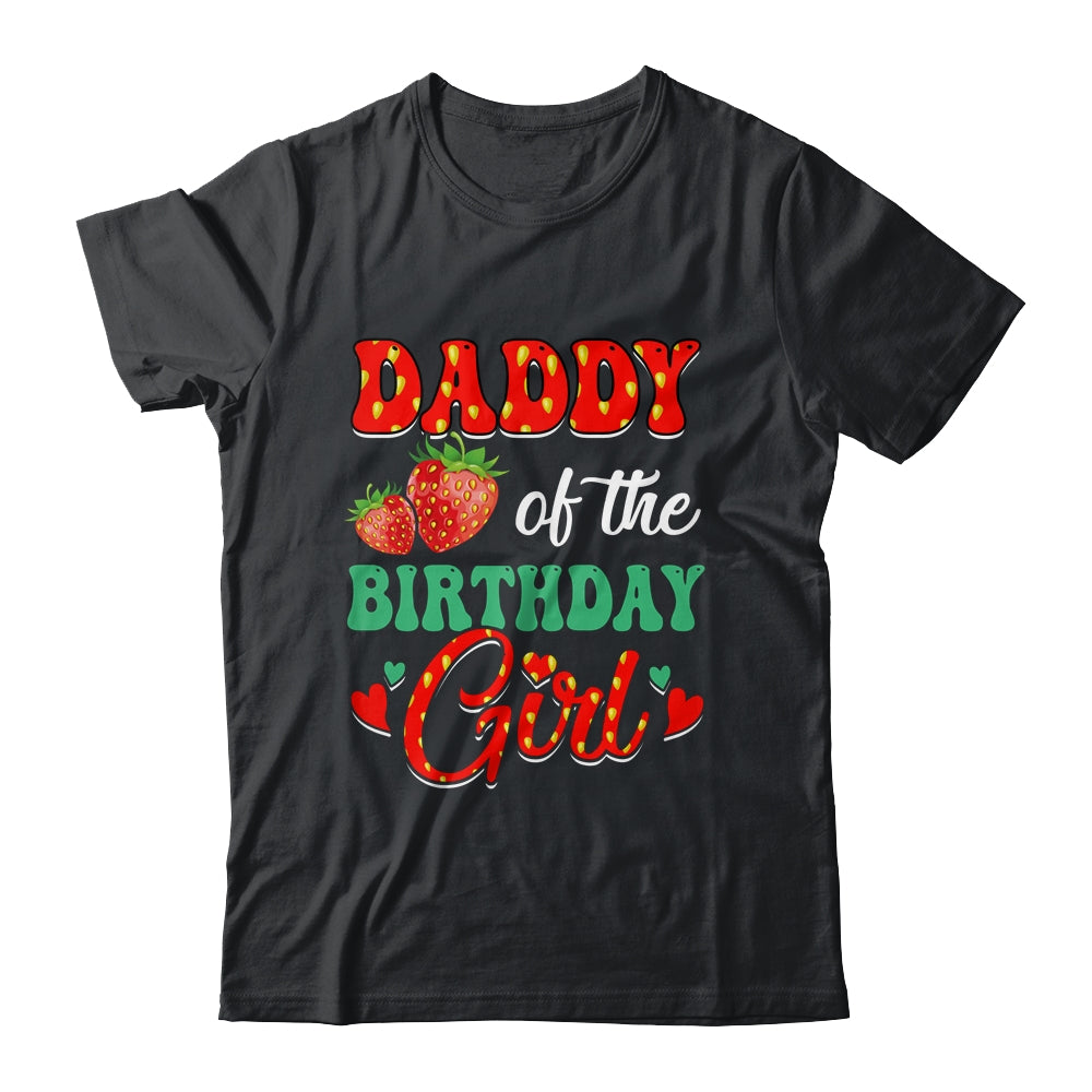 Daddy Of The Birthday Girl Strawberry Themed B-day Party Shirt & Hoodie | teecentury