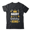 Daddy Of The Birthday King Boys Men Bday Party For Him Shirt & Hoodie | teecentury