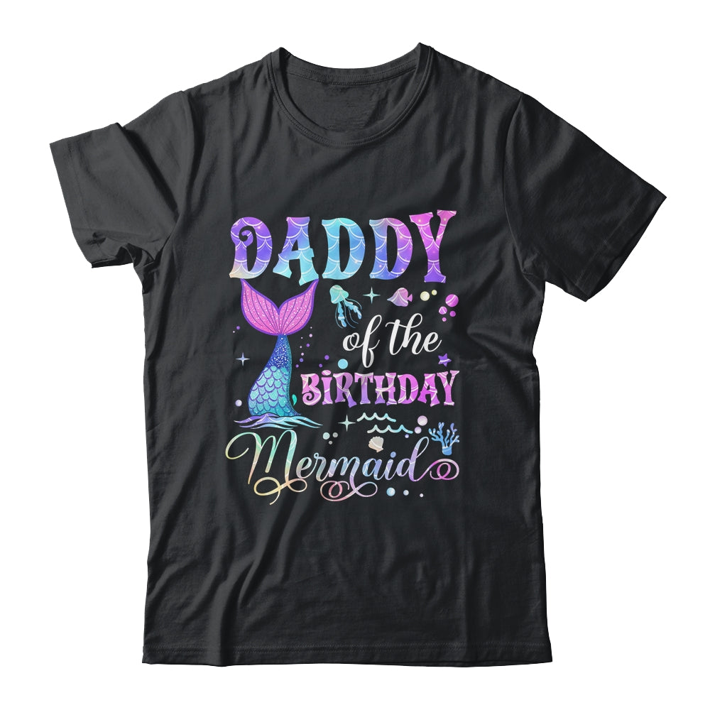 Daddy Of The Birthday Mermaid Girl Bday Party Squad Family Shirt & Hoodie | teecentury