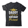 Daddy Of The Birthday Prince Boys Bday Party For Him Shirt & Hoodie | teecentury