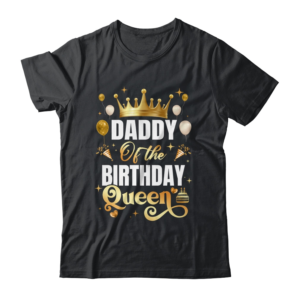 Daddy Of The Birthday Queen Funny Matching Birthday Party Shirt & Hoodie | teecentury