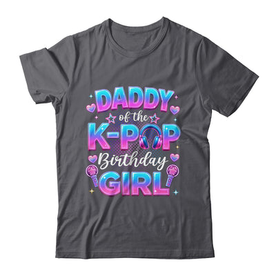 Daddy Of The K-Pop Birthday Girl Korean Music Lovers Shirt & Hoodie | teecentury