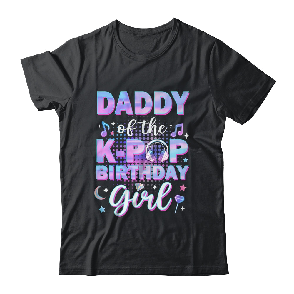 Daddy Of The K-Pop Birthday Girl Matching Family Music Shirt & Hoodie | teecentury