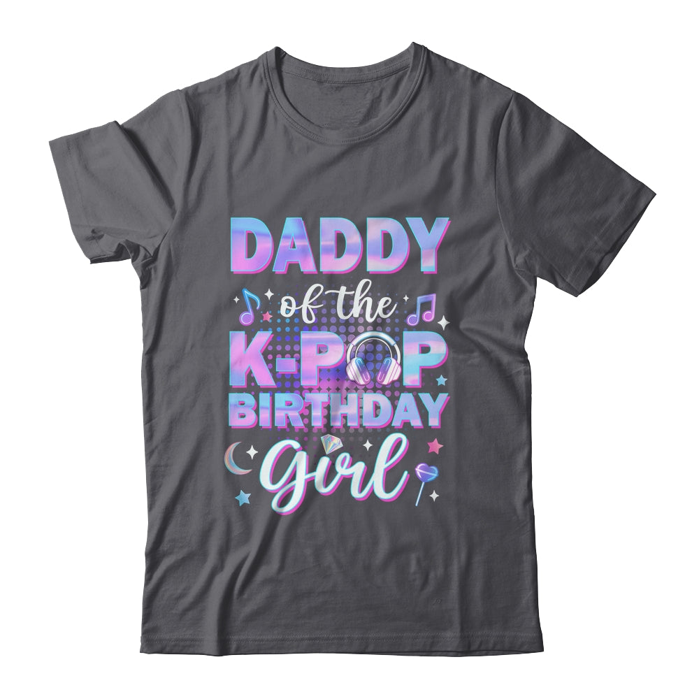 Daddy Of The K-Pop Birthday Girl Matching Family Music Shirt & Hoodie | teecentury
