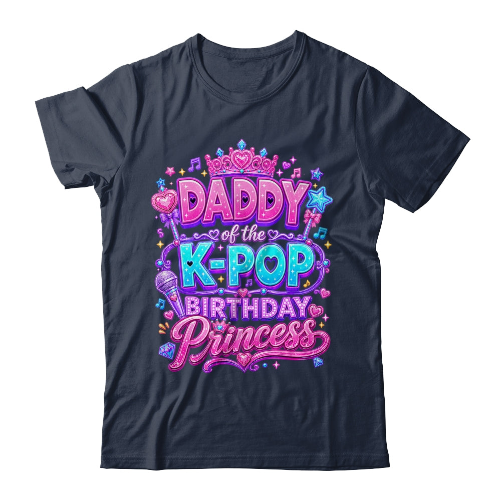 Daddy Of The K-Pop Birthday Princess Korean Music Lovers Shirt & Hoodie | teecentury
