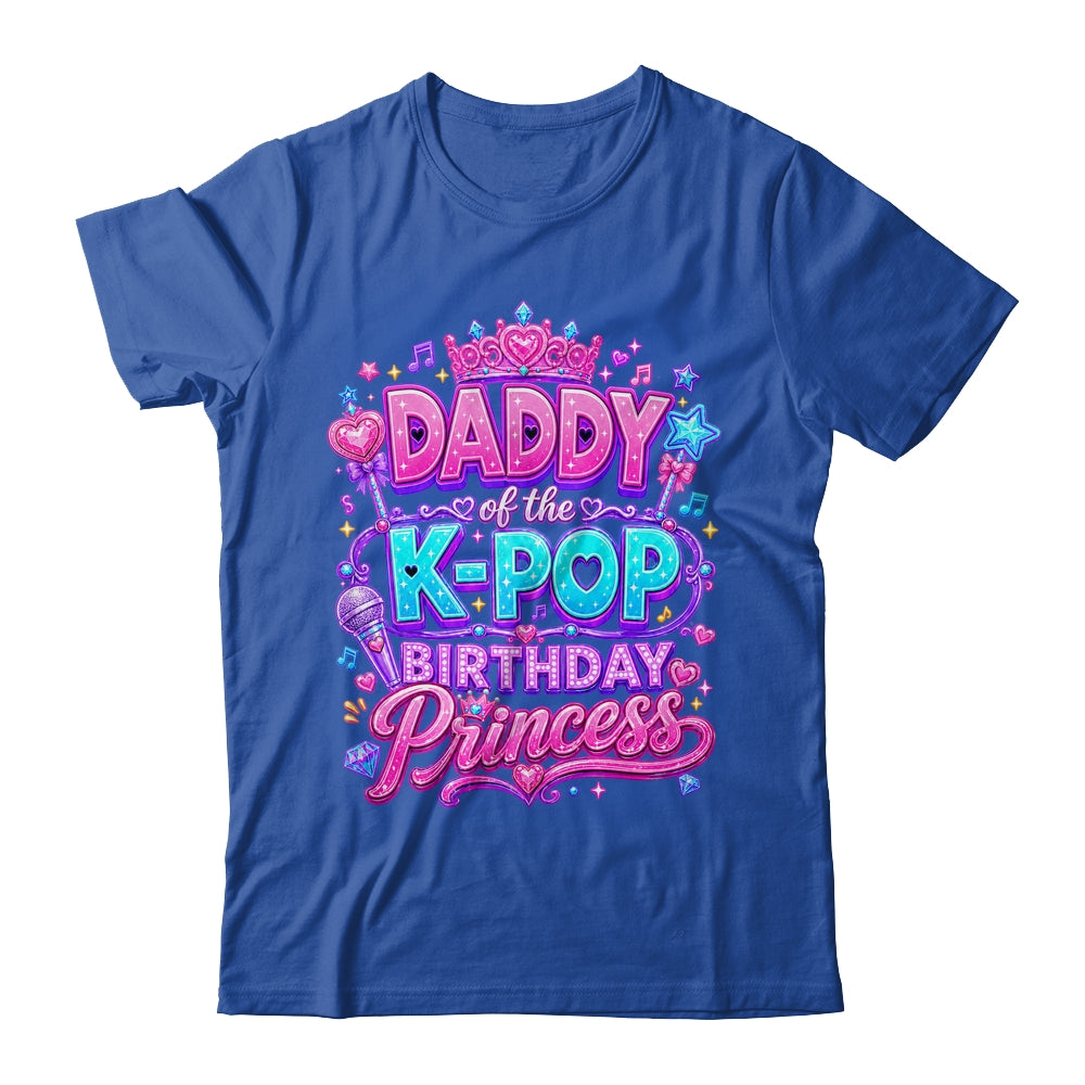 Daddy Of The K-Pop Birthday Princess Korean Music Lovers Shirt & Hoodie | teecentury