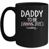 Daddy To Be 2025 Loading Promoted To Daddy Est 2025 Mug | teecentury