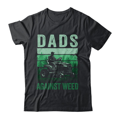 Dads Against Weed Funny Gardening Lawn Mowing Fathers Day Shirt & Hoodie | teecentury
