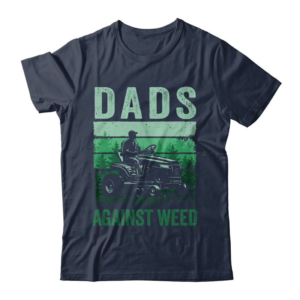 Dads Against Weed Funny Gardening Lawn Mowing Fathers Day Shirt & Hoodie | teecentury