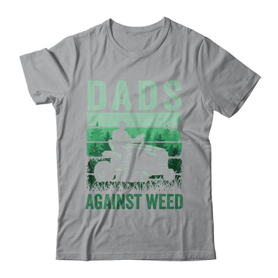 Dads Against Weed Funny Gardening Lawn Mowing Fathers Day Shirt & Hoodie | teecentury