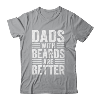 Dads With Beards Are Better Funny Dad Fathers Day Men Shirt & Hoodie | teecentury