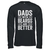 Dads With Beards Are Better Funny Dad Fathers Day Men Shirt & Hoodie | teecentury