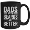 Dads With Beards Are Better Funny Dad Fathers Day Men Mug | teecentury