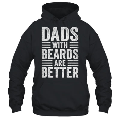 Dads With Beards Are Better Funny Dad Fathers Day Men Shirt & Hoodie | teecentury