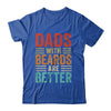 Dads With Beards Are Better Funny Dad Fathers Day Vintage Shirt & Hoodie | teecentury