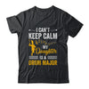 Daughter Drum Major Mom Dad Funny Keep Calm Marching Band Shirt & Hoodie | teecentury