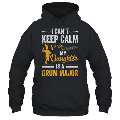 Daughter Drum Major Mom Dad Funny Keep Calm Marching Band Shirt & Hoodie | teecentury