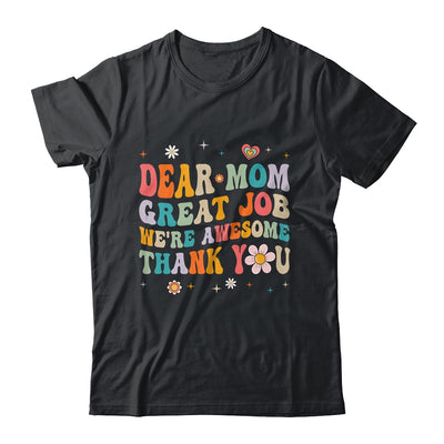 Dear Mom Great Job Were Awesome Thank You Mothers Day Groovy Shirt & Hoodie | teecentury