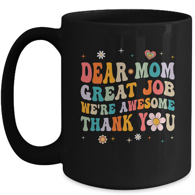 Dear Mom Great Job Were Awesome Thank You Mothers Day Groovy Mug | teecentury