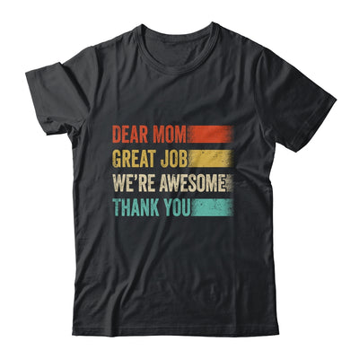 Dear Mom Great Job Were Awesome Thank You Mothers Day Retro Shirt & Hoodie | teecentury