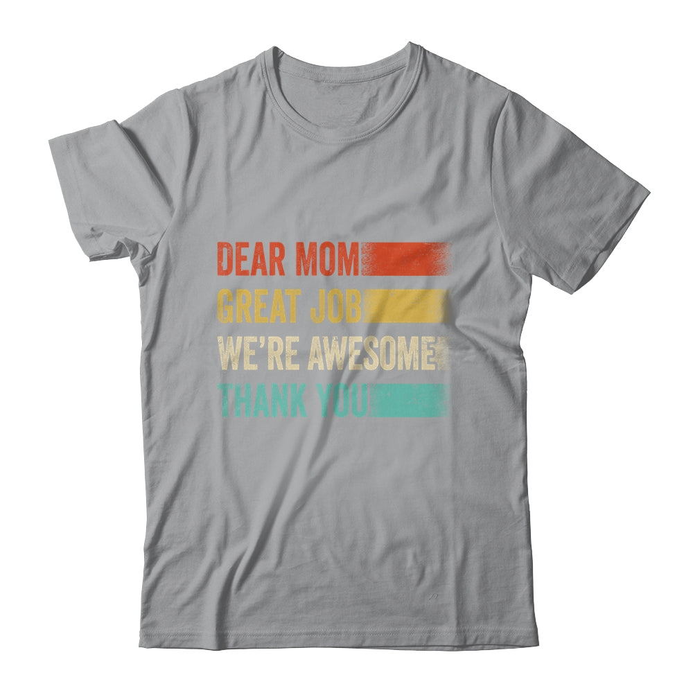 Dear Mom Great Job Were Awesome Thank You Mothers Day Retro Shirt & Hoodie | teecentury