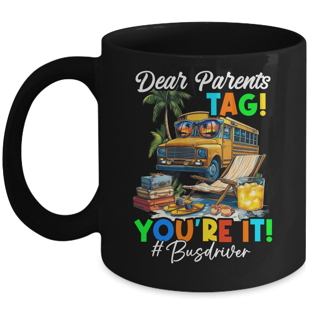 Dear Parents Tag It Last Day Of School Bus Driver Summer Mug | teecentury