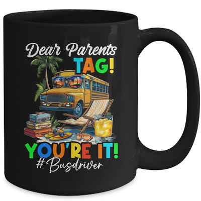 Dear Parents Tag It Last Day Of School Bus Driver Summer Mug | teecentury