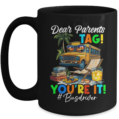 Dear Parents Tag It Last Day Of School Bus Driver Summer Mug | teecentury