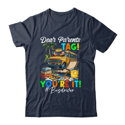 Dear Parents Tag It Last Day Of School Bus Driver Summer Shirt & Tank Top | teecentury