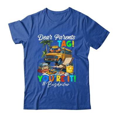 Dear Parents Tag It Last Day Of School Bus Driver Summer Shirt & Tank Top | teecentury