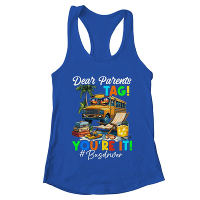 Dear Parents Tag It Last Day Of School Bus Driver Summer Shirt & Tank Top | teecentury