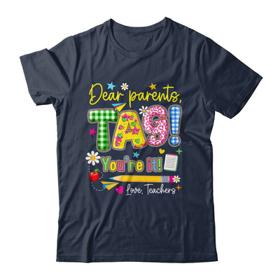 Dear Parents Tag You're It Last Day Of School Love Teachers Shirt & Tank Top | teecentury