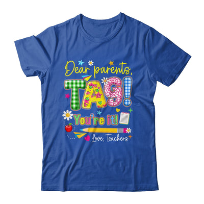 Dear Parents Tag You're It Last Day Of School Love Teachers Shirt & Tank Top | teecentury