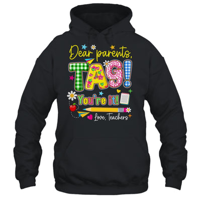 Dear Parents Tag You're It Last Day Of School Love Teachers Shirt & Tank Top | teecentury