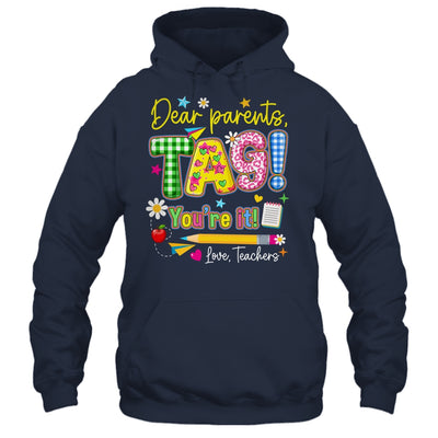 Dear Parents Tag You're It Last Day Of School Love Teachers Shirt & Tank Top | teecentury