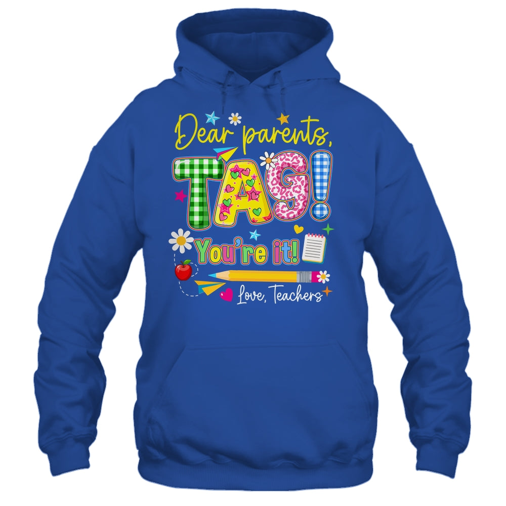 Dear Parents Tag You're It Last Day Of School Love Teachers Shirt & Tank Top | teecentury