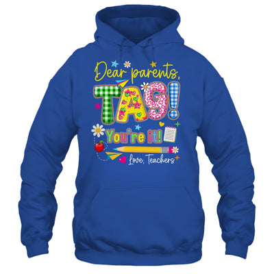Dear Parents Tag You're It Last Day Of School Love Teachers Shirt & Tank Top | teecentury