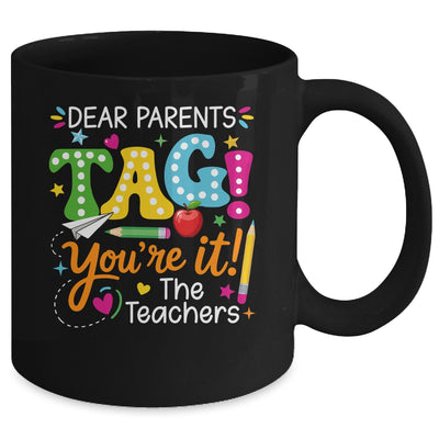 Dear Parents Tag You're It Love Teachers Funny School Mug | teecentury