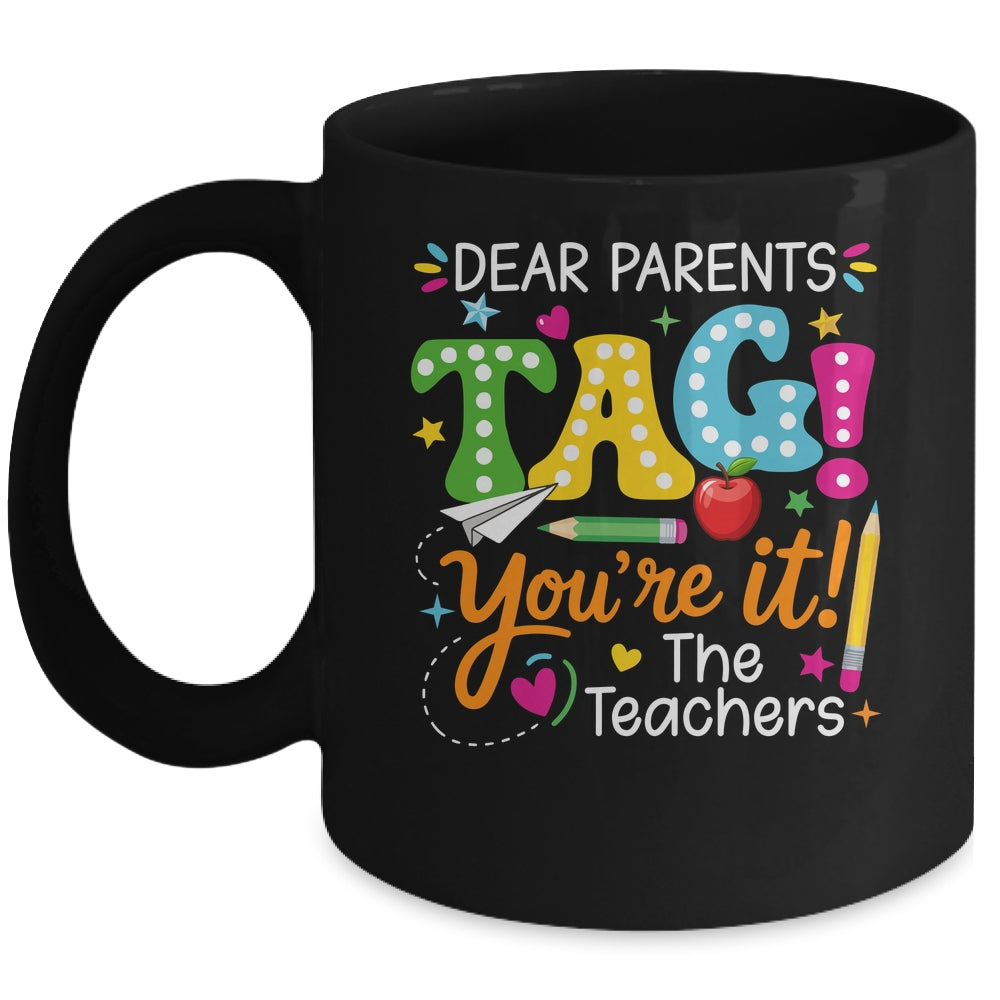 Dear Parents Tag You're It Love Teachers Funny School Mug | teecentury