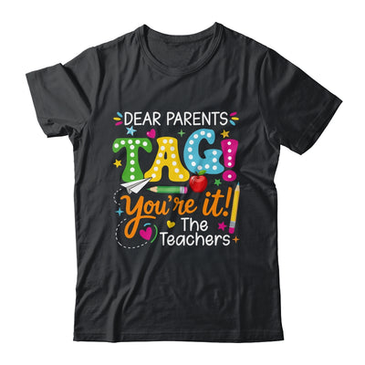 Dear Parents Tag You're It Love Teachers Funny School Shirt & Hoodie | teecentury