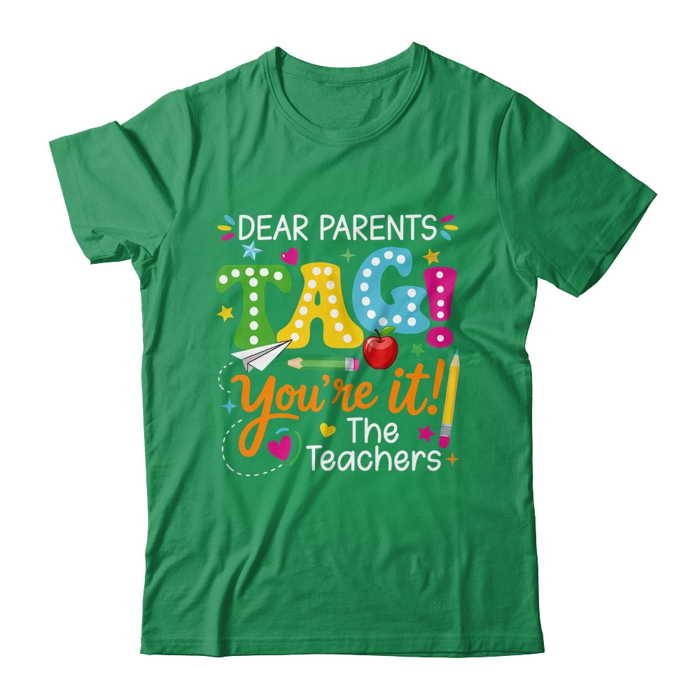 Dear Parents Tag You're It Love Teachers Funny School Shirt & Hoodie | teecentury