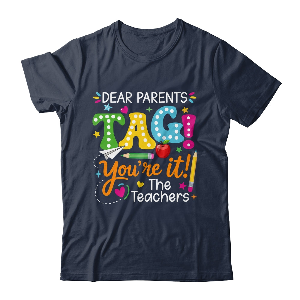 Dear Parents Tag You're It Love Teachers Funny School Shirt & Hoodie | teecentury