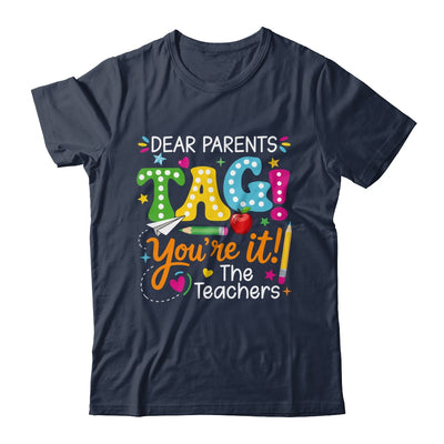 Dear Parents Tag You're It Love Teachers Funny School Shirt & Hoodie | teecentury