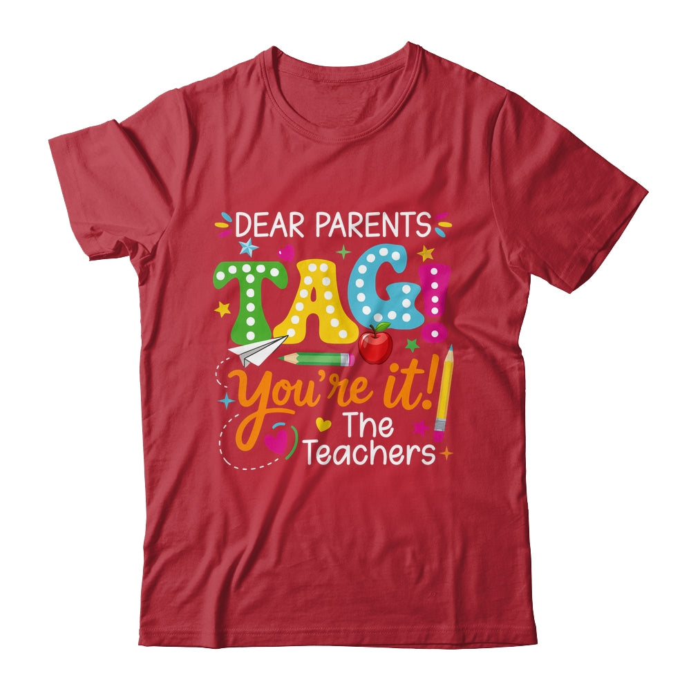 Dear Parents Tag You're It Love Teachers Funny School Shirt & Hoodie | teecentury