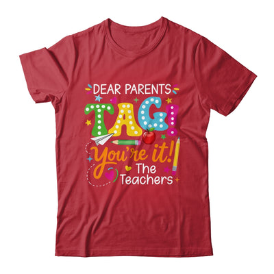 Dear Parents Tag You're It Love Teachers Funny School Shirt & Hoodie | teecentury