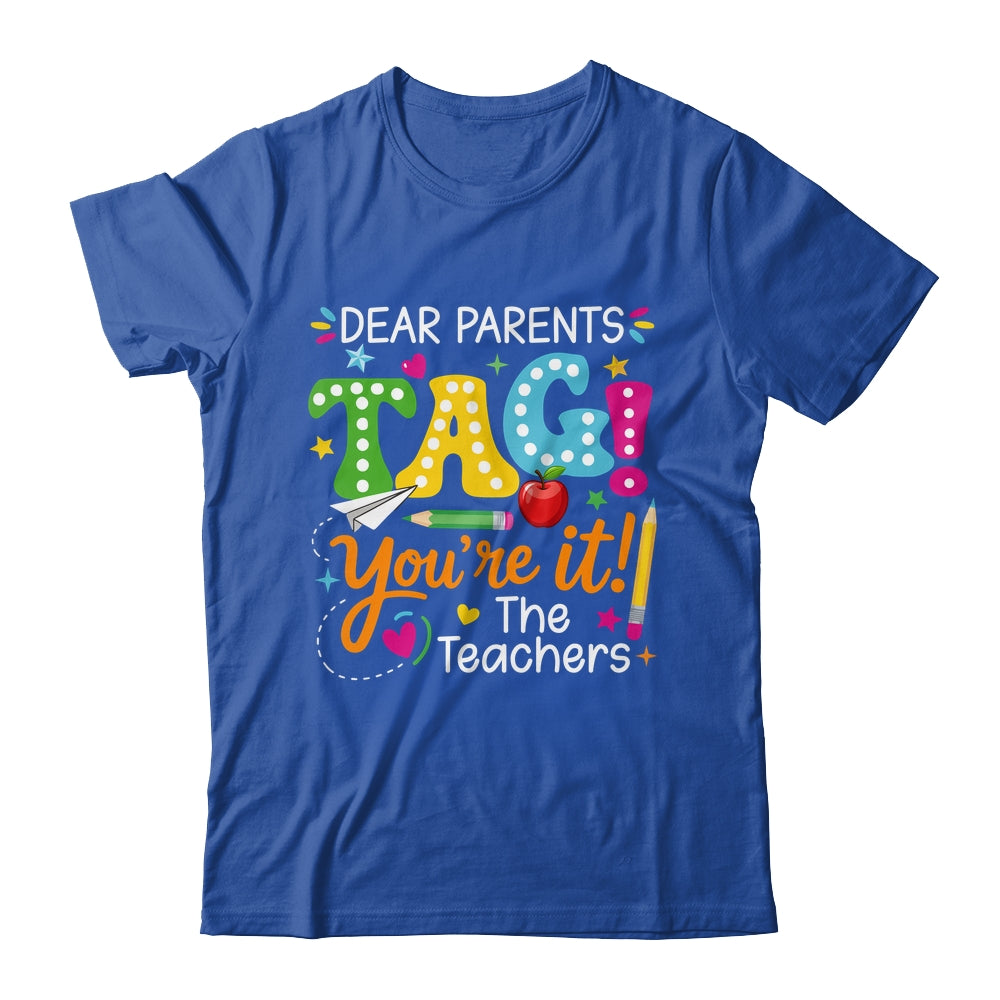 Dear Parents Tag You're It Love Teachers Funny School Shirt & Hoodie | teecentury