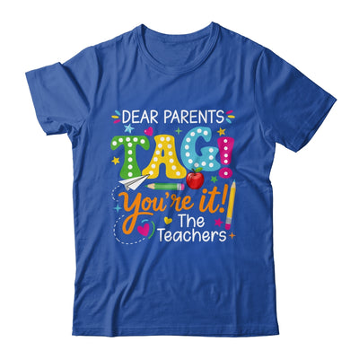 Dear Parents Tag You're It Love Teachers Funny School Shirt & Hoodie | teecentury