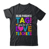 Dear Parents Tag You're It Love Teachers School Shirt & Hoodie | teecentury